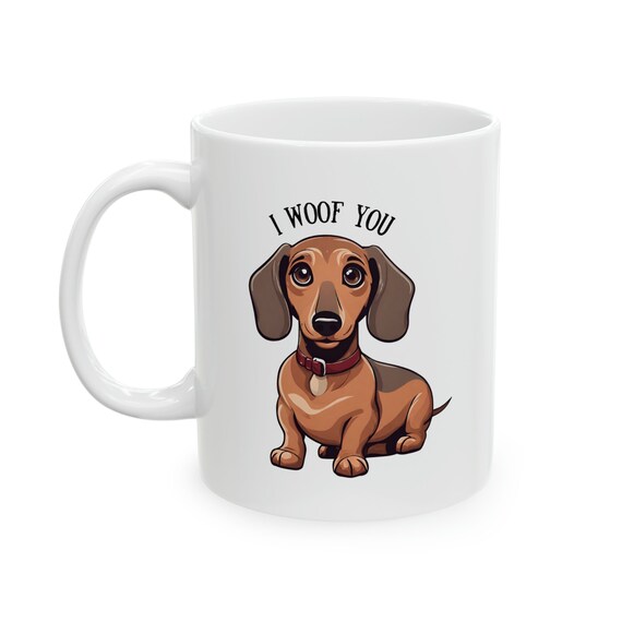I Woof You Dachshund Ceramic Mug, 11oz Dog Owner Mug, Cute Dog