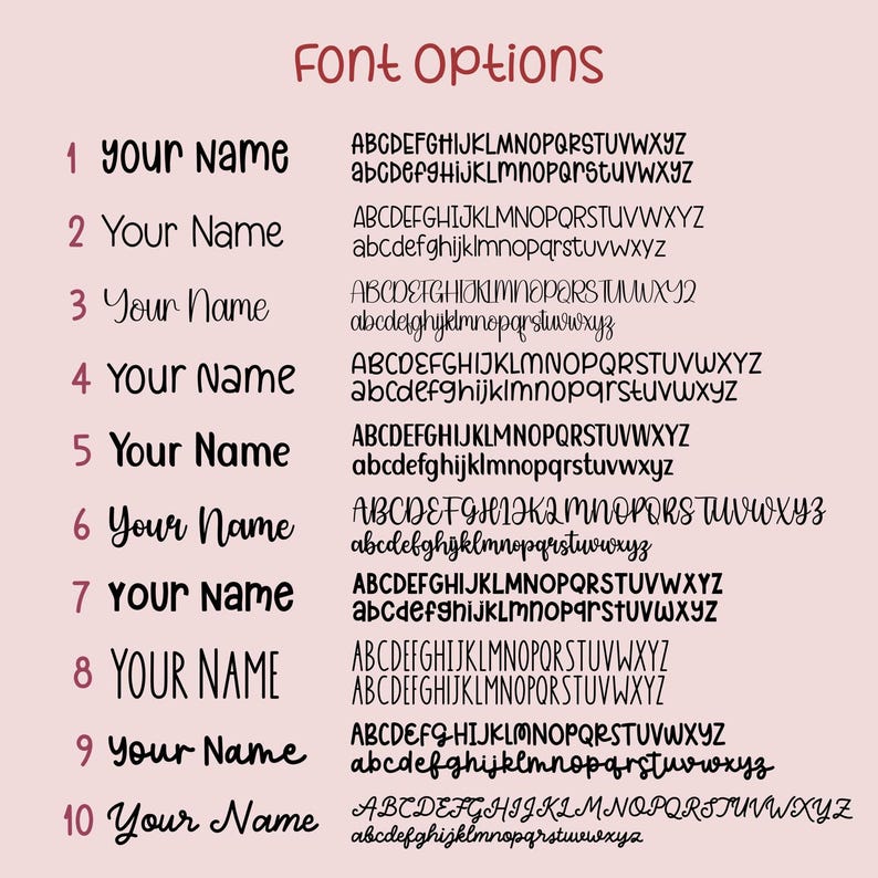 May include: A chart titled FONT OPTIONS displaying ten numbered rows. Each row features the text Your Name in a unique typeface, followed by the full uppercase and lowercase alphabet in that specific font style, set against a light pink background.