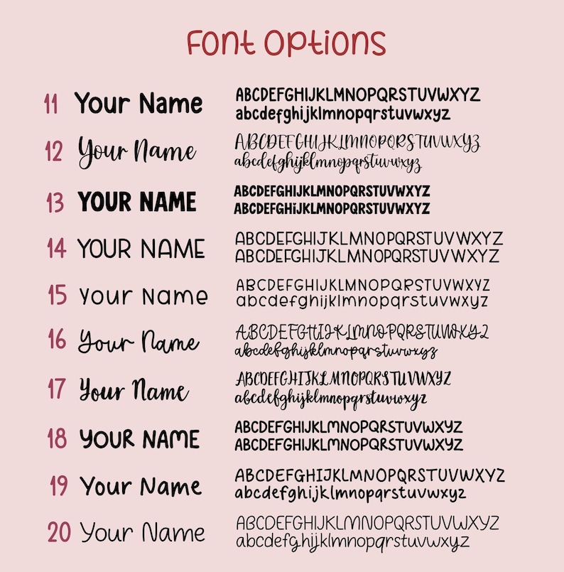 May include: A chart titled FONT OPTIONS displaying ten numbered rows from 11 to 20. Each row features the text Your Name in a distinct black typeface, followed by the full uppercase and lowercase alphabet in that specific font style.