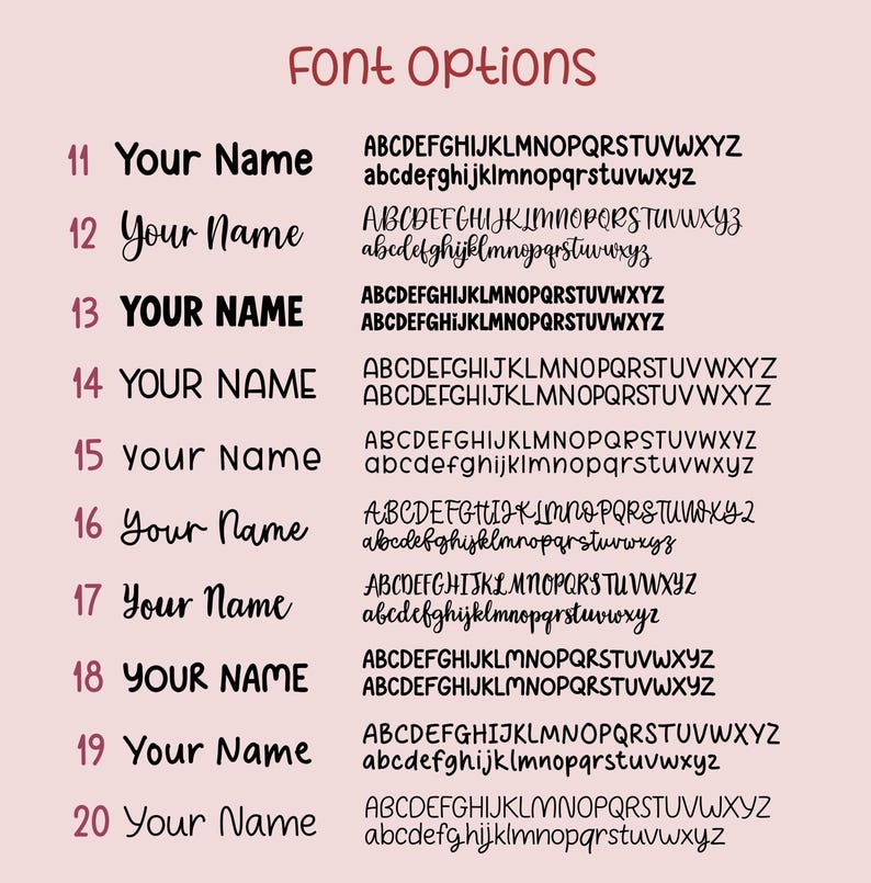 May include: A chart titled FONT OPTIONS displaying ten numbered rows from 11 to 20. Each row features the text Your Name in a distinct black typeface, followed by the full uppercase and lowercase alphabet in that specific font style.