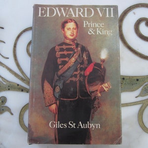Edward VII Prince & King by Giles St. Aubyn Biography English Monarchy