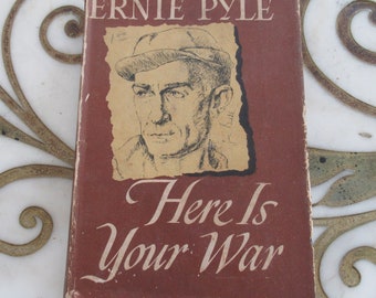 Here Is Your War Ernie Pyle FictionWorld War II Soldiers Experiences