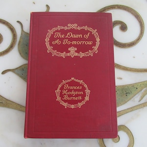 The Dawn of A To-morrow Frances Hodgson Burnett 1911 Tomorrow