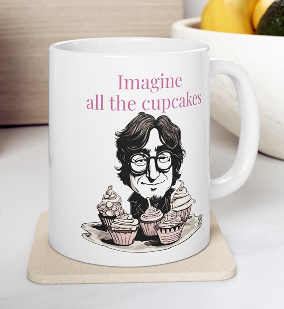 Imagine Mug, John Lennon Mug, Imagine all the Cupcakes, Gifts for Beatles Lovers, Gifts for Mom, Gifts for Dad, Coffee Mug
