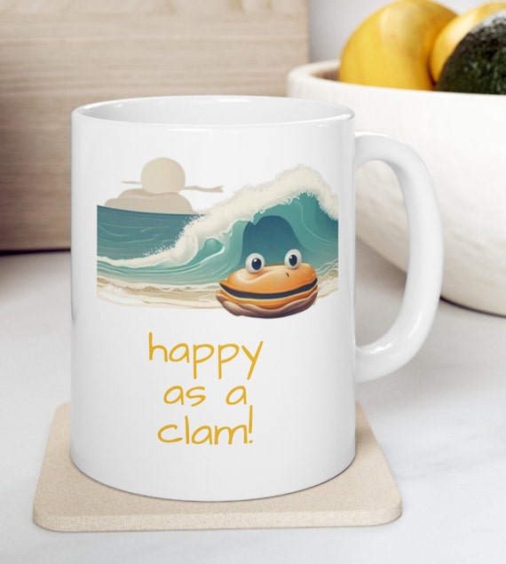 Happy as a Clam! Coffee Mug, Mug, Beach Lover Mug, Happy Person Mug, Mug for Him, Mug for Her, Holiday, Personal Gift,Ceramic Mug, 11oz