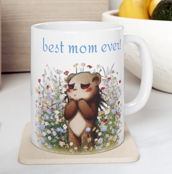 Best Mom Ever, Best Mom Ever Mug, Coffee Mug, Happy Mother's Day, Mother's Day Coffee, Teddy Bear Love Mom Mug, Mom Mug