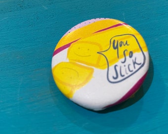 1.25" Button - You So Slick (pack of ten)