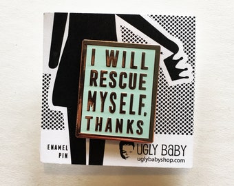 Enamel Pin : I Will Rescue Myself, Thanks - Mint