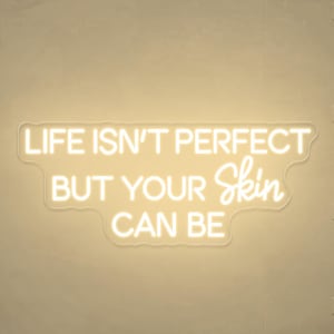 Life Isn&#39;t Perfect But Your Skin Can Be Neon Sign,Wax Specialist Wall Sign,Esthetics Salon Suite Decor, Waxing Studio Sign,Clinic Salon Sign