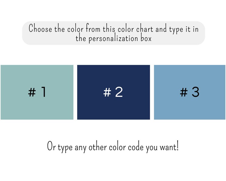May include: A color chart with three color swatches. The swatches are labeled #1, #2, and #3. The colors are a light blue-green, a dark blue, and a light blue. The text below the swatches says "Or type any other color code you want!"