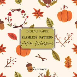 May include: Digital paper seamless pattern titled "Autumn Whispers" featuring watercolor illustrations of pumpkins, leaves, acorns, and berries in shades of orange, green, and brown. The design is set against a cream background.