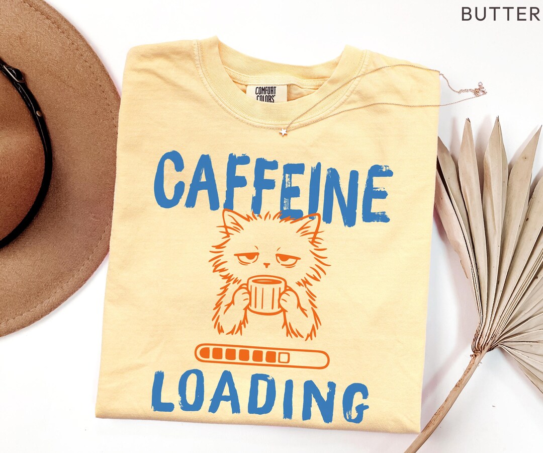 Comfort Colors Caffeine Loading Cat Shirt, Funny Coffee Cat Shirt ...