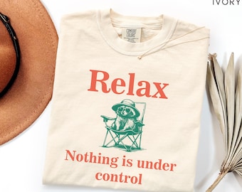 Comfort Colors Raccoon Relax T-Shirt, Funny Camping Animal Tee, Nothing Under Control Quote, Sarcastic Animal Lover Gift, Chill Vibes Shirt