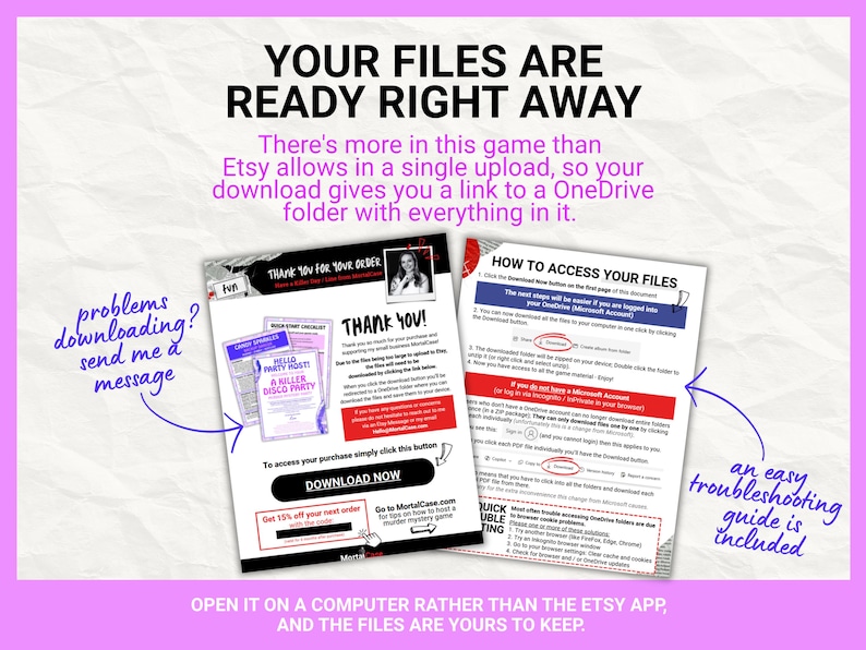 May include: A digital instruction sheet titled YOUR FILES ARE READY RIGHT AWAY with text explaining how to access a OneDrive folder for a murder mystery game. It includes a THANK YOU section, a DOWNLOAD NOW button, and a troubleshooting guide.