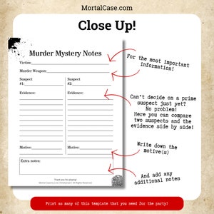 May include: A printable murder mystery game template with a black and white design. The template includes sections for victim, murder weapon, suspect, evidence, motive, and extra notes. The text "Close Up!" is at the top of the page.