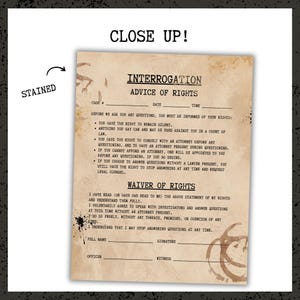 May include: A distressed interrogation document with the text "CLOSE UP!" and "STAINED." The document features "INTERROGATION ADVICE OF RIGHTS" and "WAIVER OF RIGHTS" sections, with spaces for case details, signatures, and witness information. The paper has a vintage, aged appearance.