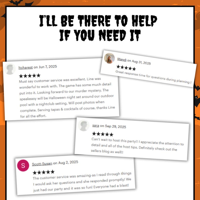 May include: A graphic display featuring the text I'LL BE THERE TO HELP IF YOU NEED IT at the top, overlaid on a background with orange bat silhouettes. Below are four customer reviews with five-star ratings and written feedback.