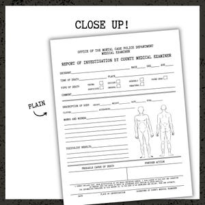 May include: A close-up of a white document titled "Report of Investigation by County Medical Examiner." The document includes fill-in-the-blank sections for details like time of death, type of death, and body description. The words "CLOSE UP!" are at the top.