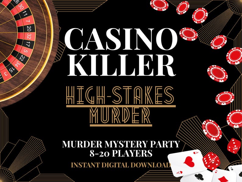 May include: A black poster with the white text CASINO KILLER and HIGH-STAKES MURDER. The design features a roulette wheel in the top left corner, scattered red casino chips, red dice, and playing cards at the bottom. Text includes MURDER MYSTERY PARTY, 8-20 PLAYERS, and INSTANT DIGITAL DOWNLOAD.