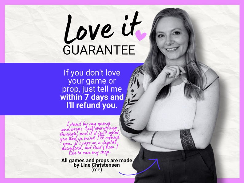 May include: A black and white graphic featuring the text Love it GUARANTEE, followed by a policy statement regarding game and prop refunds within 7 days. The text includes a personal note from Line Christensen and a blue arrow pointing downward.
