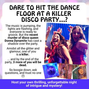 May include: Promotional image for a disco party with the text "DARE TO HIT THE DANCE FLOOR AT A KILLER DISCO PARTY...?" featuring images of people dancing, a disco ball, and other party elements. The theme is intrigue and mystery.