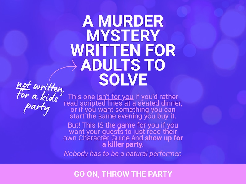 May include: A purple graphic featuring white text that reads: A MURDER MYSTERY WRITTEN FOR ADULTS TO SOLVE. A handwritten note says: not written for a kids' party. Additional text explains the game mechanics for guests, ending with: GO ON, THROW THE PARTY.
