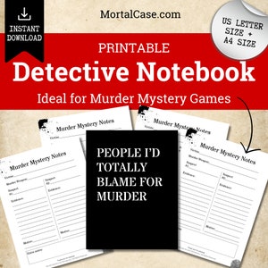 May include: Printable detective notebook with the text "Murder Mystery Notes" and "People I'd Totally Blame for Murder". The notebook is ideal for murder mystery games.