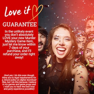 May include: A group of friends smiling and taking a selfie with confetti falling around them. The text "Love it" and "Guarantee" is in the upper left corner of the image. The text below the guarantee states that if you don't absolutely love your new Murder Mystery Game item, you can let the seller know within 7 days of purchase and they will refund your order.