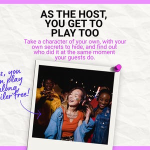 May include: A polaroid-style photograph showing three people wearing headphones at night. The text reads: AS THE HOST, YOU GET TO PLAY TOO. Take a character of your own, with your own secrets to hide, and find out who did it at the same moment your guests do. yes, you can play along, spoiler free!