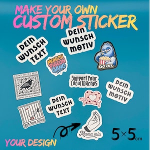 Könnte beinhalten: Eine Sammlung verschiedener individueller Aufkleber mit diversen Motiven, darunter Texte wie 'DEIN WUNSCH TEXT', 'MUNICH PIGEON GANG', 'Support Your Local Witches', 'CROWS BEFORE BROS', 'got too silly' und 'Mama mia'. Das Bild enthält den Text 'MAKE YOUR OWN CUSTOM STICKER' und '5 x 5 cm'.