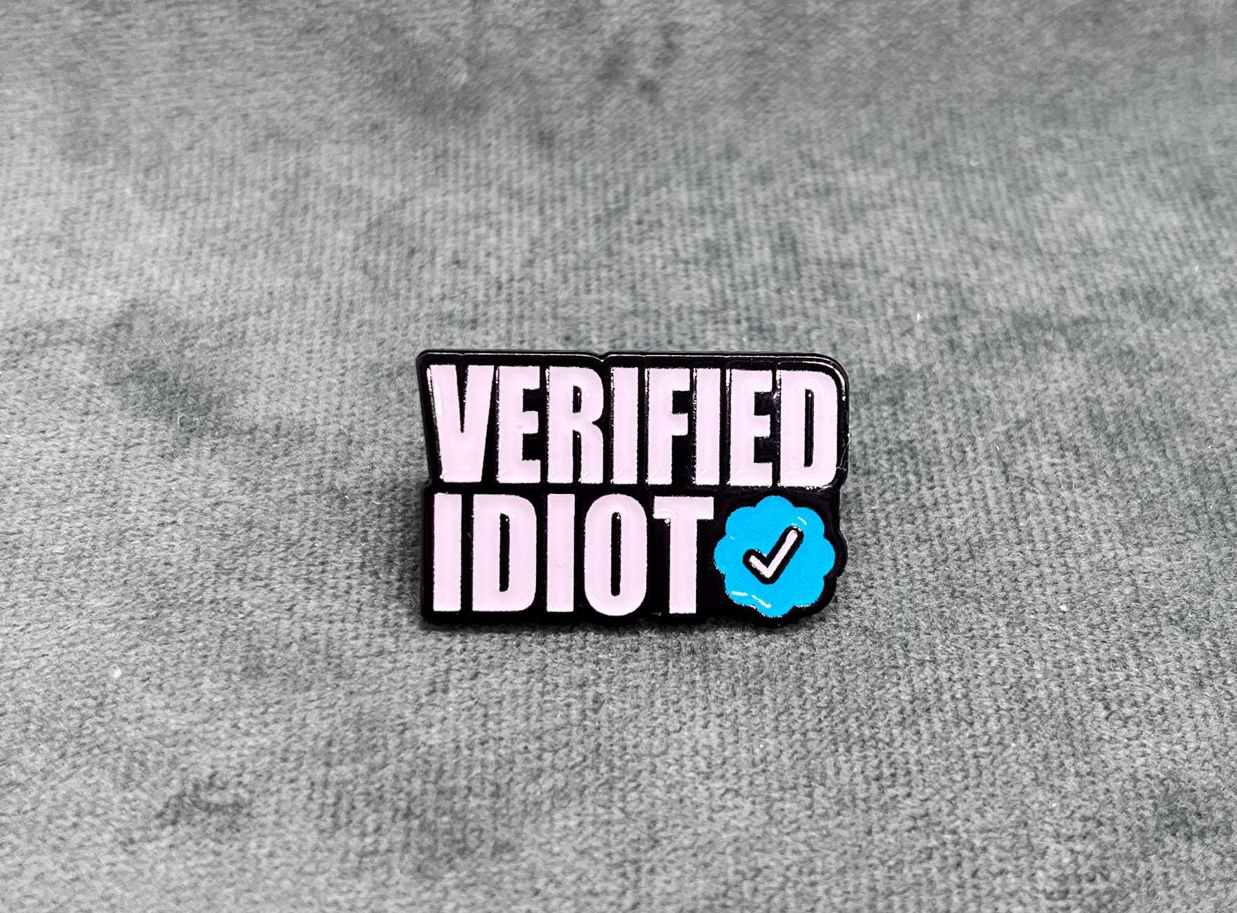 Verified Idiot, Funny Pins, Gifts, Funny Pins, Pet, Sarcasm, Badges, Memes, Gifts for every occasion