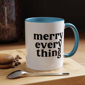 Fun Christmas Gift &quot;Merry Every Thing&quot; Coffee Cup, Merry Christmas Mug, Xmas Gift Tea Mug, Family Christmas Cup, Women&#39;s Holiday Mug