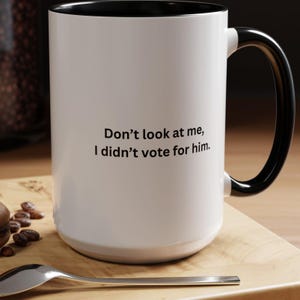 Anti-Trumpf-Kaffeetasse, sarkastischer Becher &quot;&quot;Schau mich nicht an, ich habe ihn nicht gewählt&quot;&quot;, politisches Geschenk von Trump, Trump saugt Kaffeetasse, Demokrat-Tasse.&quot;