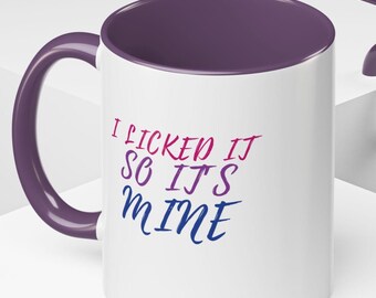 Bisexual Pride Coffee Mug: "I Licked It So It's Mine" Quote
