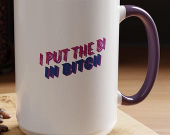 Bisexual Pride Coffee Mug: "I Put The Bi In Bitch" - LGBTQ+ Gift