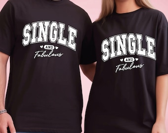 Single And Fabulous Shirt, Funny Valentine Tee, Self Love Graphic Tee, Unisex Casual Gift, Aesthetic Shirt, Single Life Shirt, Love Yourself