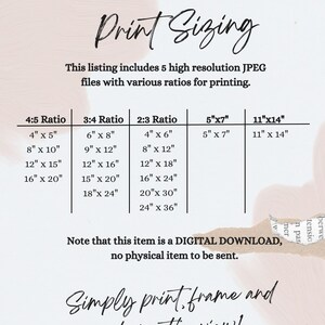May include: A chart showing different print sizes for digital downloads in inches. The chart is divided into four columns, each representing a different aspect ratio: 4:5, 3:4, 2:3, and 5:7. The chart includes a variety of print sizes, ranging from 4 inches by 5 inches to 24 inches by 36 inches. The text "Print Sizing" is at the top of the chart. The text "This listing includes 5 high resolution JPEG files with various ratios for printing." is below the title. The text "Note that this item is a DIGITAL DOWNLOAD, no physical item to be sent." is below the chart. The text "Simply print, frame and admire the view!" is at the bottom of the chart.