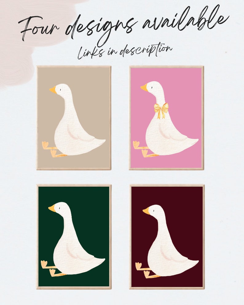 May include: Four printable designs featuring a white goose with yellow feet and a yellow bow on a pink, brown, green, and burgundy background.  The text "Four designs available" and "Links in description" is at the top of the image.