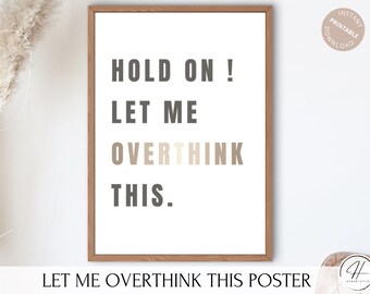 Let Me Overthink This Poster Funny Poster, Overthinker Gift, Sarcastic Desk Decor, Introvert Print, Printable Quotes, Digital Prints