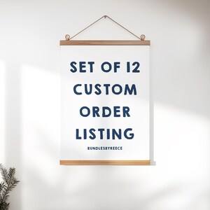 May include: A white poster with navy blue text reading "SET OF 12 CUSTOM ORDER LISTING", held by a wooden frame and a brown string. The text "BUNDLESBYREECE" is at the bottom.