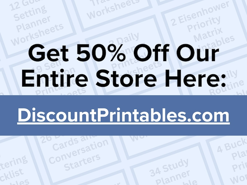 May include: A blue and white graphic with the text "Get 50% Off Our Entire Store Here: DiscountPrintables.com". The graphic is surrounded by smaller blue and white graphics with text about various printable products.