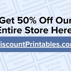 May include: A blue and white graphic with the text "Get 50% Off Our Entire Store Here: DiscountPrintables.com". The graphic is surrounded by smaller blue and white graphics with text about various printable products.
