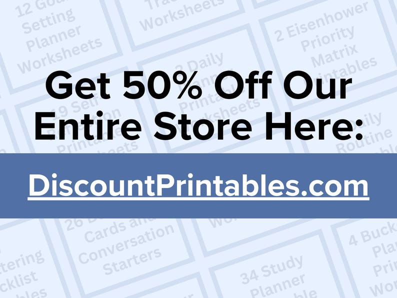 May include: A blue and white graphic with the text "Get 50% Off Our Entire Store Here: DiscountPrintables.com". The graphic is surrounded by smaller blue and white graphics with text about various printable products.