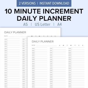 May include: Two printable daily planner templates with 10-minute increments. The first template has a single column for daily tasks. The second template has seven columns for each day of the week.