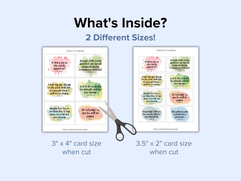 May include: Printable digital download of two sizes of cards with watercolor backgrounds and inspirational bible verses. The cards are 3 inches by 4 inches and 3.5 inches by 2 inches when cut.