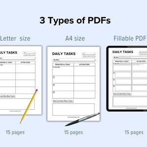 May include: Three different versions of a daily tasks planner, shown as a letter size PDF, an A4 size PDF, and a fillable PDF on a tablet. Each planner has a section for "My Why", "Priorities for Today", and "Action Steps". All three versions have 15 pages.