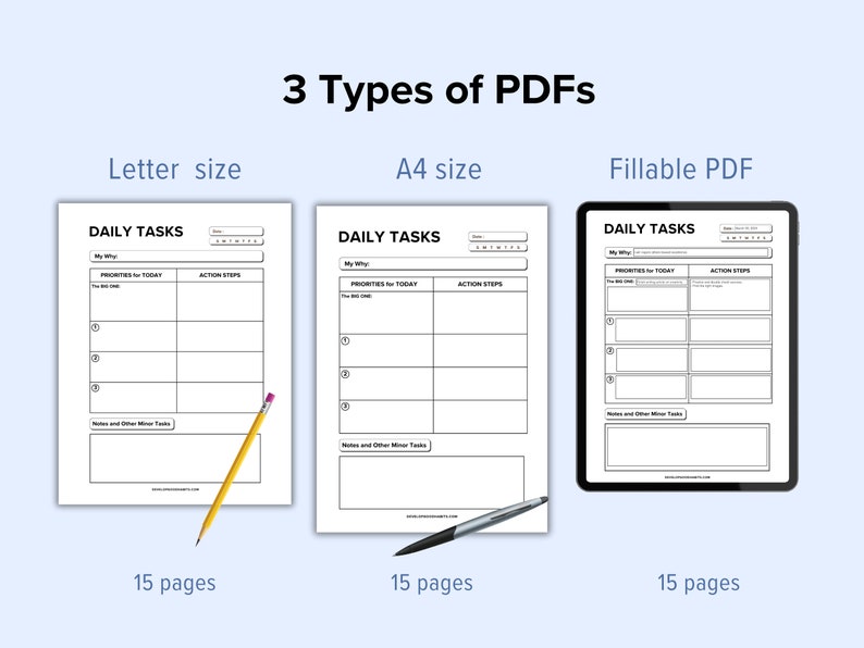 May include: Three different versions of a daily tasks planner, shown as a letter size PDF, an A4 size PDF, and a fillable PDF on a tablet. Each planner has a section for "My Why", "Priorities for Today", and "Action Steps". All three versions have 15 pages.