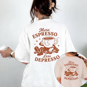 More Espresso Less Depresso T-Shirt | Coffee Cup Illustration, Retro Script, gift, present, oversized, barista shirt, coffee humour,