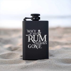 Engraved Pirate Themed Black Matte Stainless Flask, Rum Lover Gift for Him, Pirates of the Caribbean Jack Sparrow Why Is The Rum Always Gone