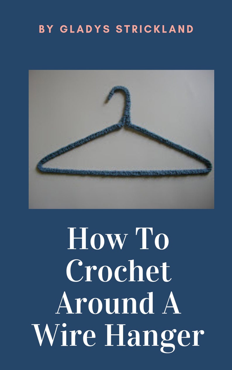 Image of a wire hanger covered with blue yard  crocheted around it above the words How To Crochet Around a Wire Hanger in white on a blue background.